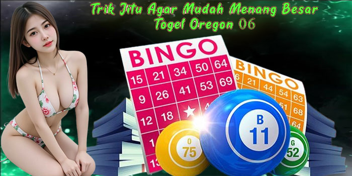 Trik Jitu Agar Mudah Menang Besar Togel Oregon 06