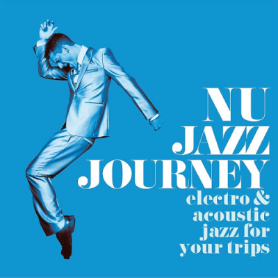 VA - Nu Jazz Journey (Electro & Acoustic Jazz For Your Trips) (2019)