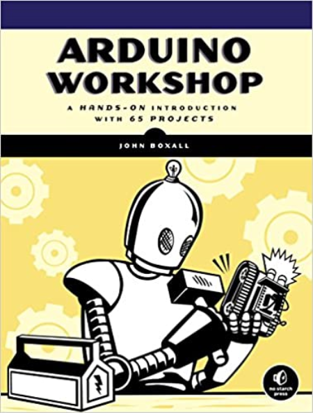 Arduino Workshop: A Hands-On Introduction with 65 Projects (True MOBI)