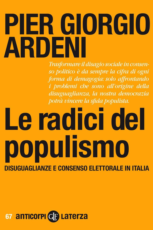 Pier Giorgio Ardeni - Le radici del populismo. Disuguaglianze e consenso elettorale in Italia (2020)