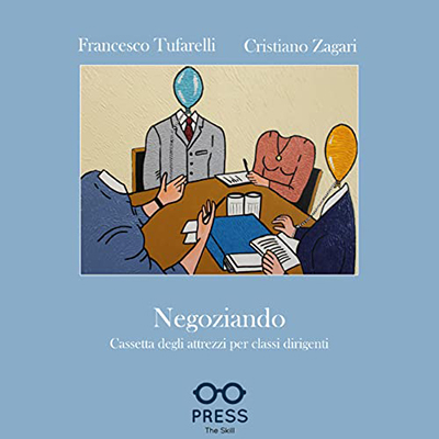 Francesco Tufarelli, Cristiano Zagari - Negoziando꞉ Cassetta degli attrezzi per classi dirigenti (2022) (mp3 - 128 kbps)