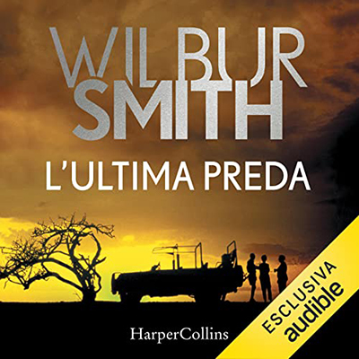 Wilbur Smith - L'ultima preda꞉ Courtney 6 (2022) (mp3 - 128 kbps)