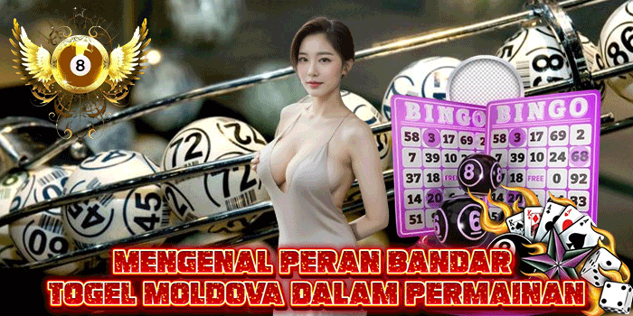 Mengenal Peran Bandar Togel Moldova Dalam Permainan
