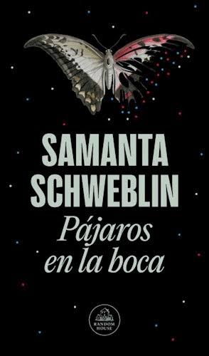 PAJAROS EN LA BOCA, SAMANTA SCHWEBLIN