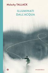 Malachy Tallack – Illuminati dall’acqua (2025)