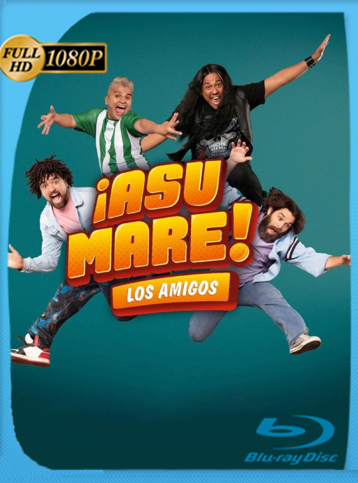 ¡Asu Mare! Los amigos (2023) WEB-DL [1080p] Latino [GoogleDrive]