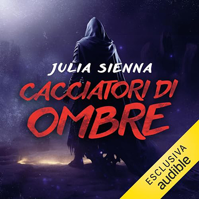 Julia Sienna - Cacciatori di ombre꞉ The Dark Hunt 2 (2024) (mp3 - 128 kbps)