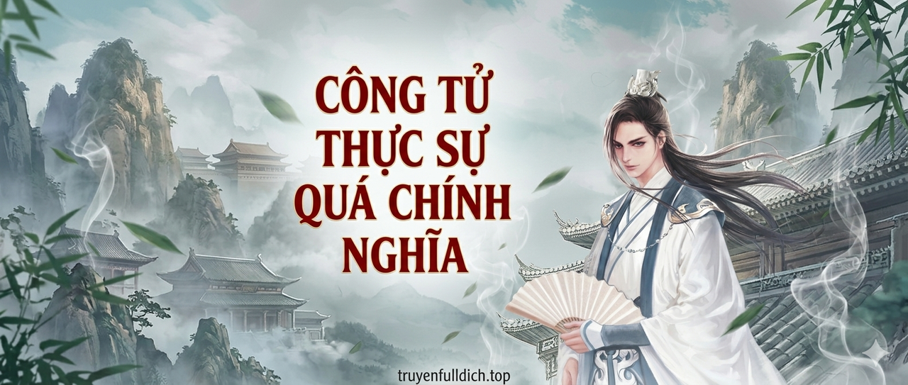 Công Tử Thực Sự Quá Chính Nghĩa