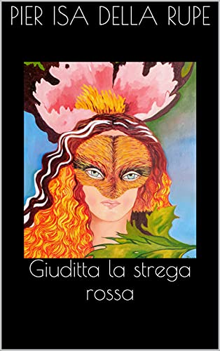 Pier Isa Della Rupe – Giuditta la strega rossa (2021)