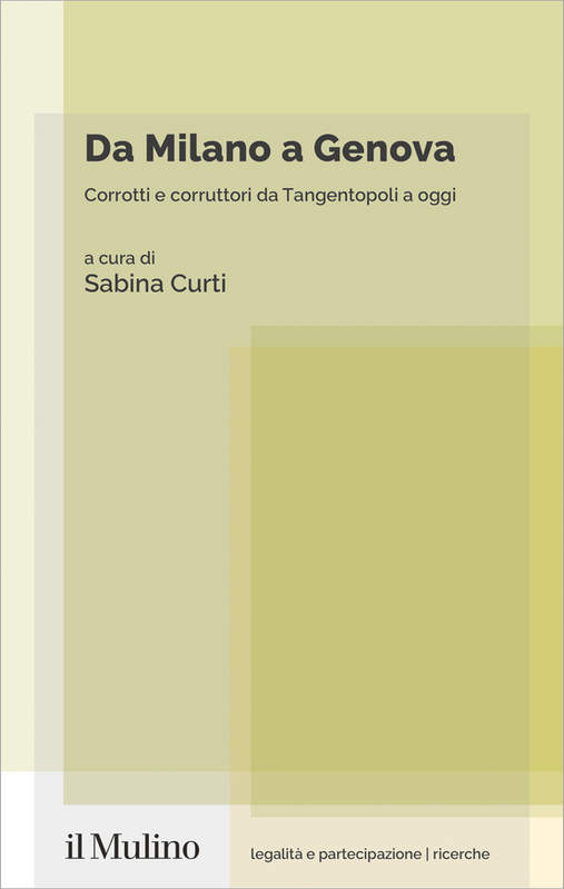 Sabina Curti โ Da Milano a Genova. Corrotti e corruttori da Tangentopoli a oggi (2024) Sabina Curti โ Da Milano a Genova. Corrotti e corruttori da Tangentopoli a oggi (2024)