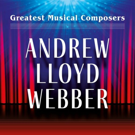 VA - Greatest Musical Composers: Andrew Lloyd Webber (2023)