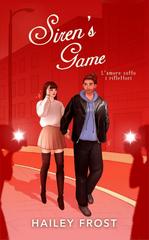 Hailey Frost – Sirens Duet Vol. 2. Siren’s Game. L’amore Sotto I Riflettori (2026)