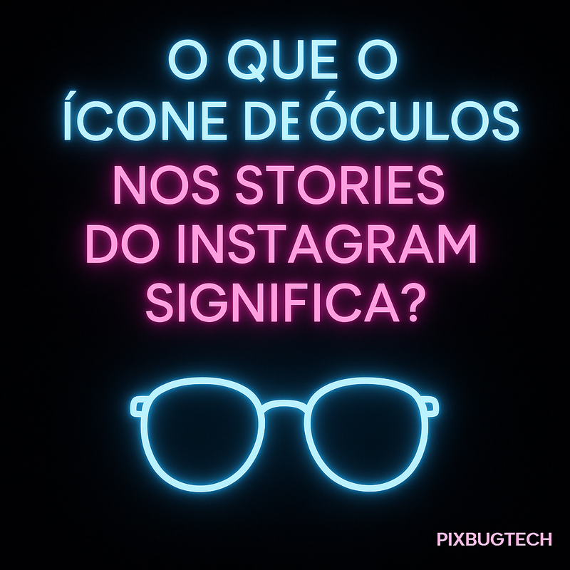 O Mistério do Ícone de Óculos nos Stories do Instagram