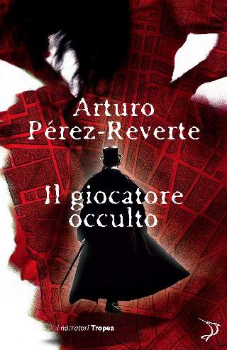 Arturo Pérez-Reverte – Il giocatore occulto (2010)