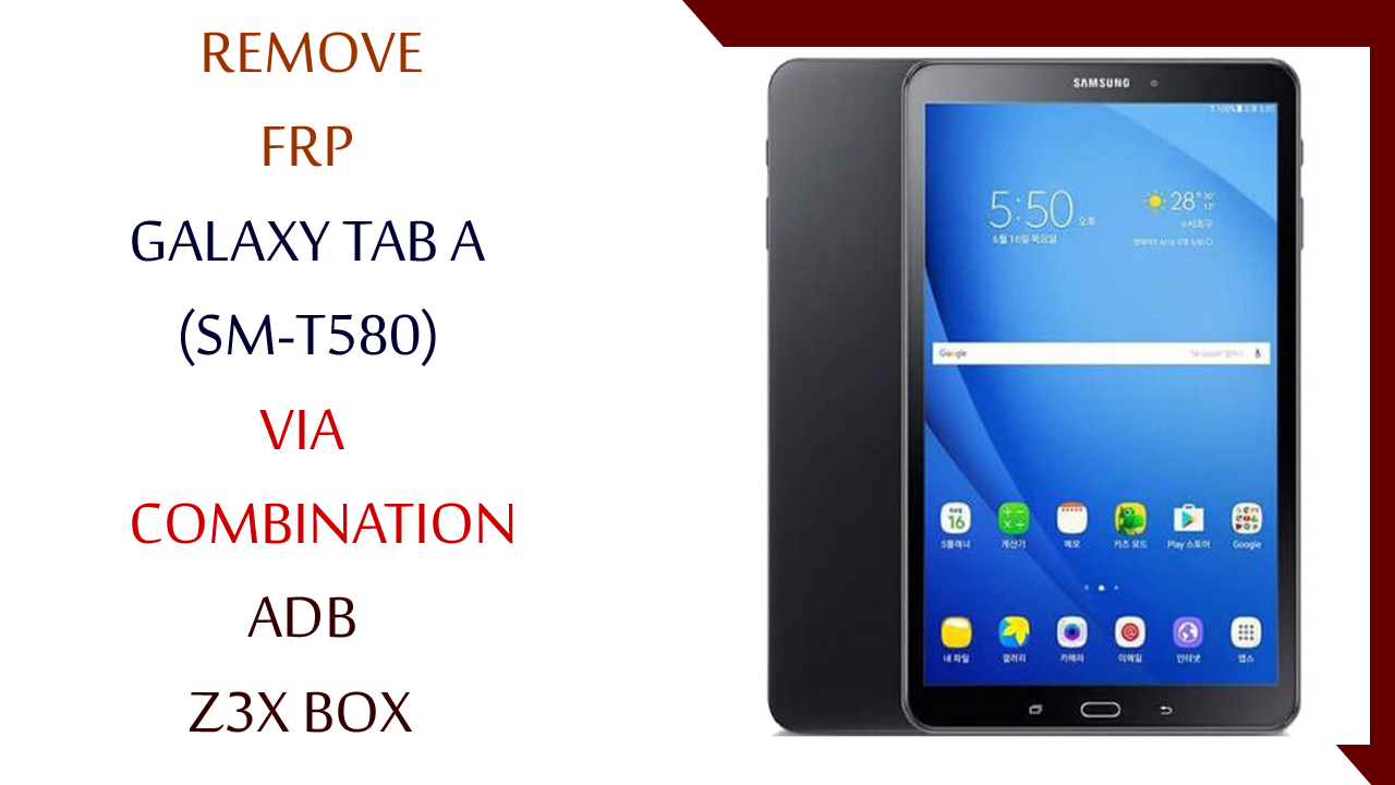 Samsung Galaxy TAB A (SM-T580) FRP Reset Done With Z3X Box [Done] -  GSM-Forum