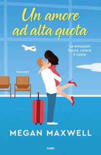 Megan Maxwell - Un amore ad alta quota (2024)