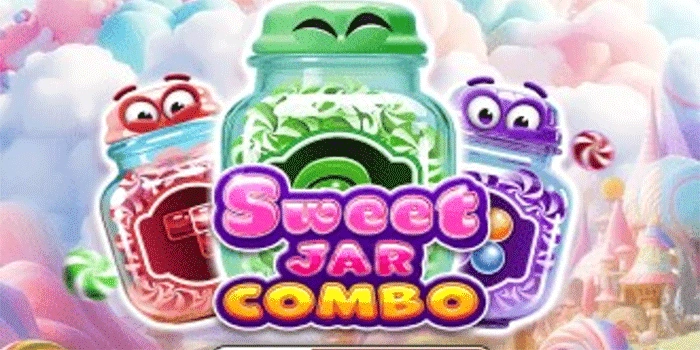 Trik Sukses Meraih Kemenangan Besar Slot Sweet Jar Combo
