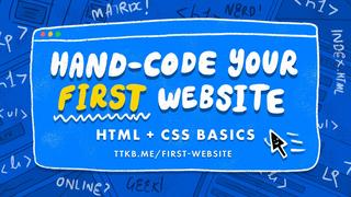 Hand-Code Your First Website HTML + CSS Basics Hand-Code Your First Website HTML + CSS Basics