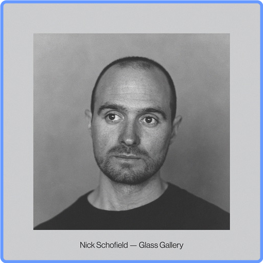 Nick Schofield - Glass Gallery (Album, 2021) FLAC LossLess