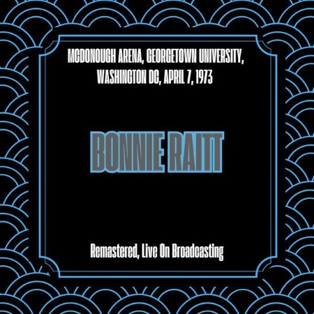 Bonnie Raitt - Mcdonough Arena, Georgetown University, Washington Dc, April 7, (1973) (Remastered, Live On Broadcasting) (2025)
