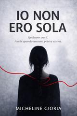 Micheline Gioria – Io non ero sola (2026)
