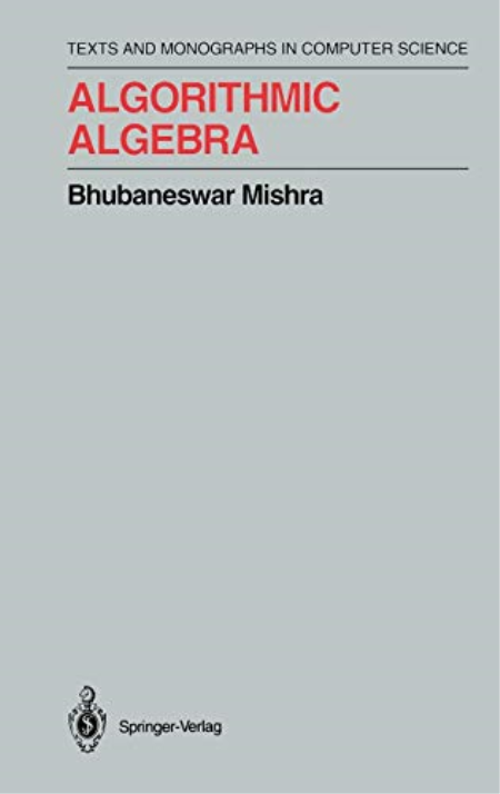 Algorithmic Algebra by Bhubaneswar Mishra