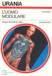 Roger MacBride Allen - L'uomo modulare (1994)