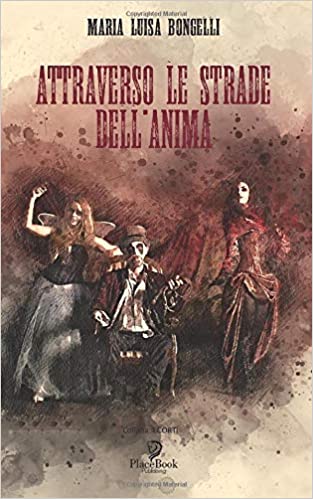Maria Luisa Bongelli – Attraverso le strade dell'anima (2020)