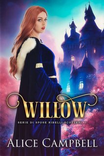 Alice Campbell - Di spose ribelli scozzesi Vol. 1. Willow (2023)