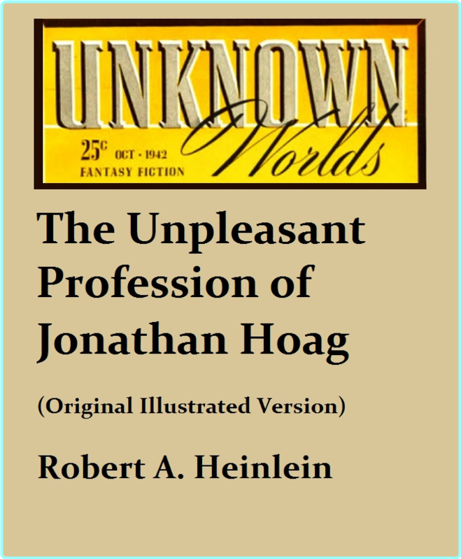 Robert A Heinlein The Unpleasant Profession Of Jonathan Hoag Original Illus As John Riverside Unknown World 1942 Epub (Robert A. Heinlein)