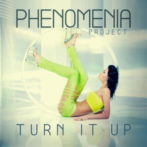 Phenomenia-Project-Turn-It-Up-DIG161398-