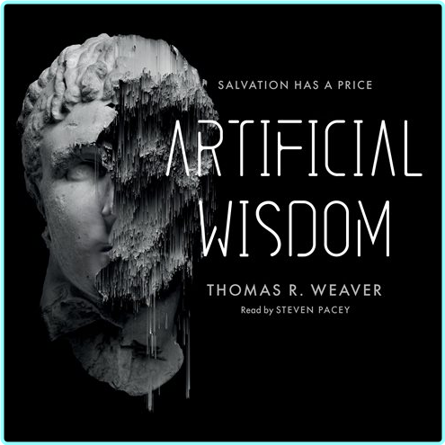 Thomas R Weaver Artificial Wisdom Sci Fi (Thomas R. Weaver)