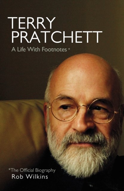 Book Review: Terry Pratchett: A Life with Footnotes by Rob Wilkins