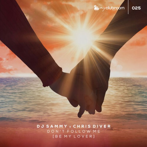 DJ-Sammy-x-Chris-Diver-Dont-Follow-Me-Be