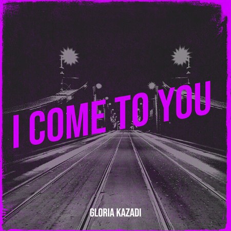 Gloria Kazadi - I COME TO YOU (2025)