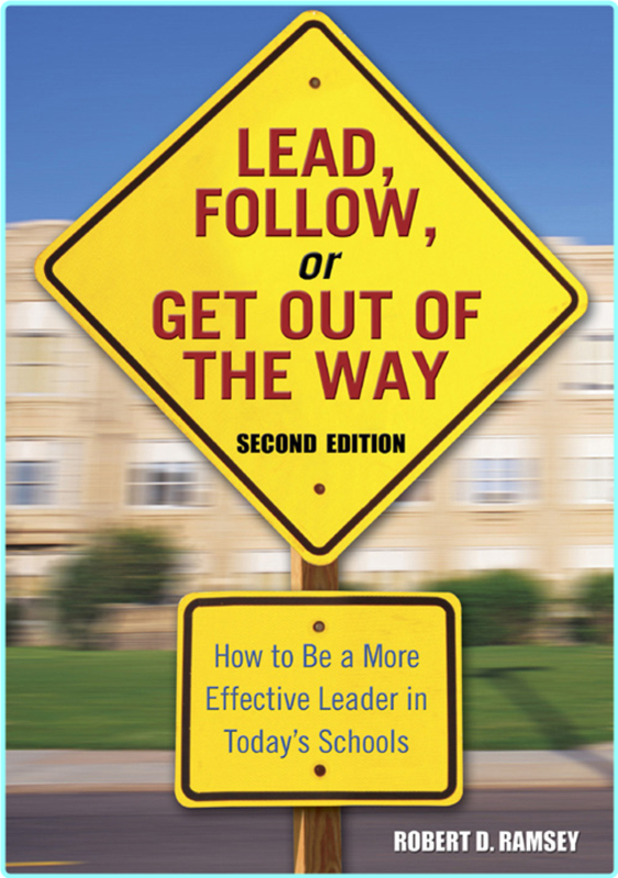 Lead Follow Or Get Out Of The Way How To Be A More Effective Leader In Today’s Schools