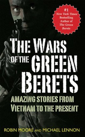 Buy The Wars of the Green Berets: Amazing Stories from Vietnam to Present Day by Michael Lennon and Robin Moore from Amazon.com