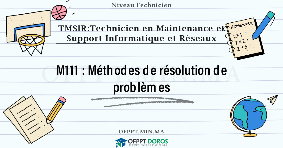 Sommaire détaillé du cours Méthodes de résolution de problèmes M111 OFPPT - Structure du module