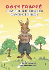 Stella Romanelli – Dott.Frappè. Le avventure di un coniglietto coraggioso e generoso (2026)