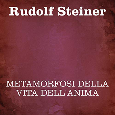 Rudolf Steiner - Metamorfosi della vita dell'anima (2020) (mp3 - 128 kbps)
