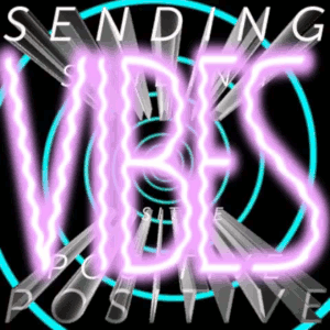 sending-positive-vibes.gif