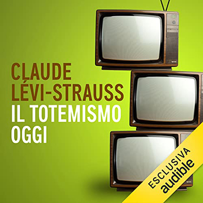 Claude Lévi-Strauss - Il totemismo oggi (2022) (mp3 - 128 kbps)