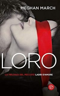 Meghan March - Trilogia del peccato Vol. 3. LORO. Ladri d'amore (2019)