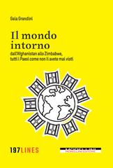 Gaia Grandini – Il mondo intorno. Dall’Afganistan allo Zimbawe tutti paesi come non li avete mai visti (2025)