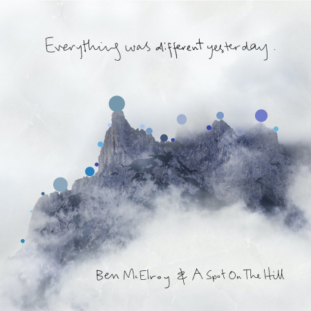 d1f961d6 7bde 42d6 9f76 65da19a31011 - Ben McElroy & A Spot on the Hill - Everything Was Different Yesterday (2023) [Official Digital Download 24/48]
