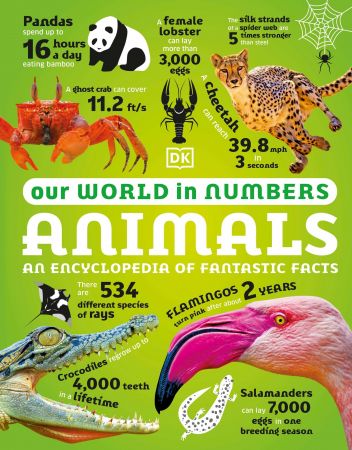 Our World in Numbers Animals: An Encyclopedia of Fantastic Facts