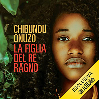 Chibundu Onuzo - La figlia del re ragno (2022) (mp3 - 128 kbps)