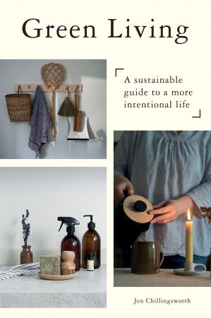 Green Living A Sustainable Guide to a More Intentional Life