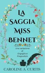 Caroline A. Curtis – Le Cugine di Pemberley Vol. 1. La Saggia Miss Bennet (2025) Caroline A. Curtis – Le Cugine di Pemberley Vol. 1. La Saggia Miss Bennet (2025)