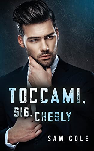 Sam Cole - Toccami, Sig. Chesly (Uomini in giacca e cravatta Vol. 1) (2022)